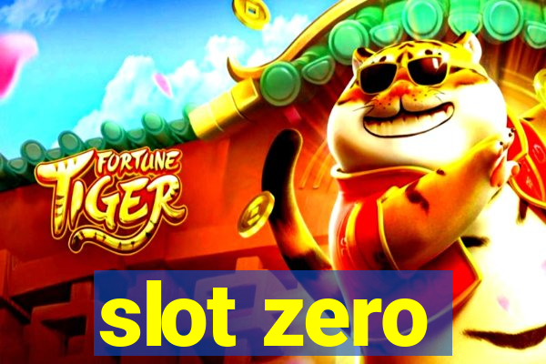 slot zero