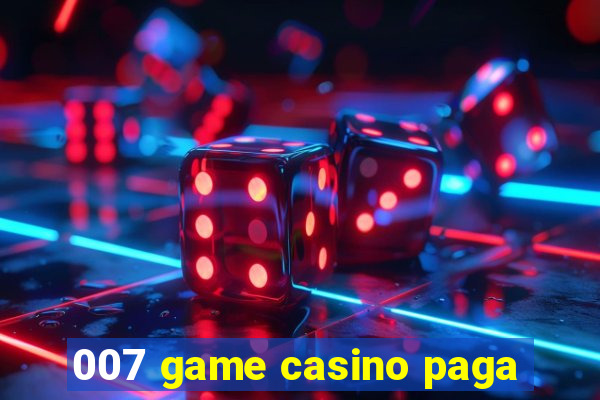 007 game casino paga