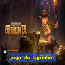 jogo do tigrinho gratis sem deposito