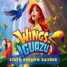 slots empire casino