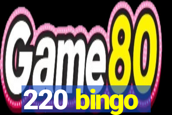 220 bingo