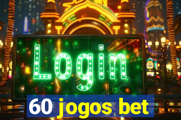 60 jogos bet