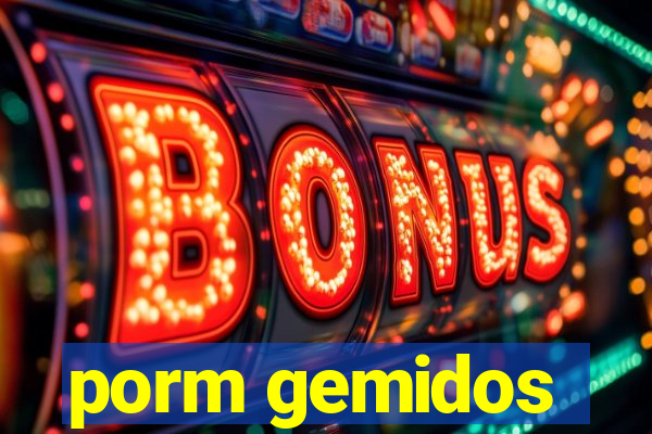 porm gemidos