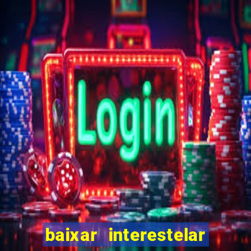 baixar interestelar dublado google drive