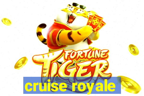 cruise royale