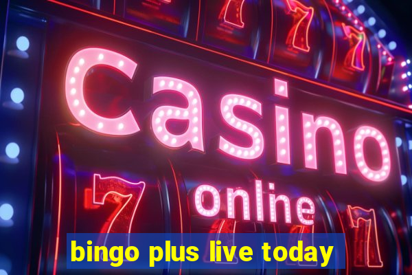 bingo plus live today