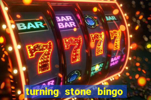 turning stone bingo daily schedule