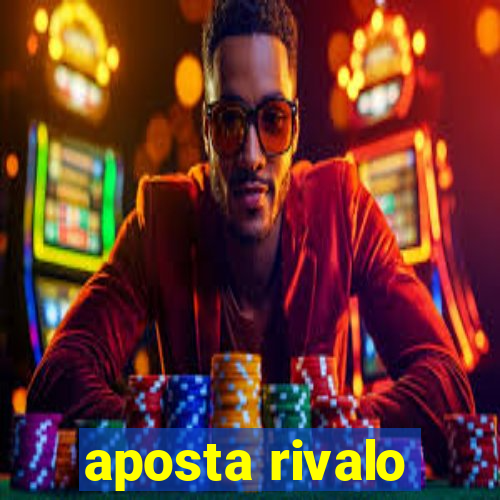 aposta rivalo