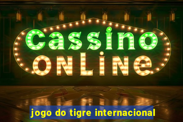 jogo do tigre internacional