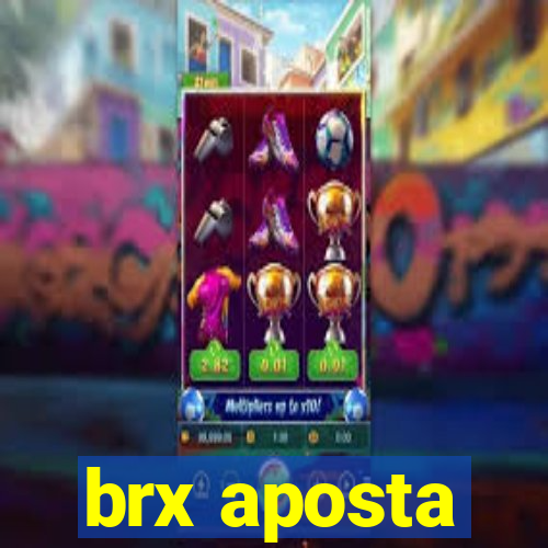 brx aposta