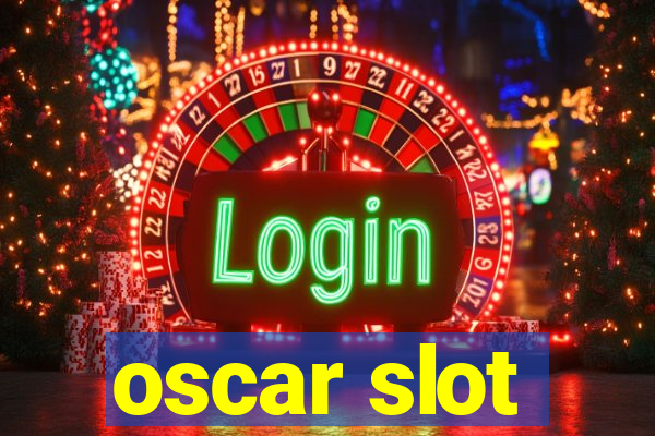 oscar slot