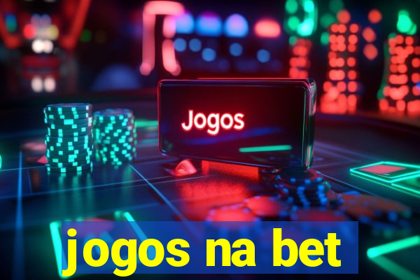 jogos na bet