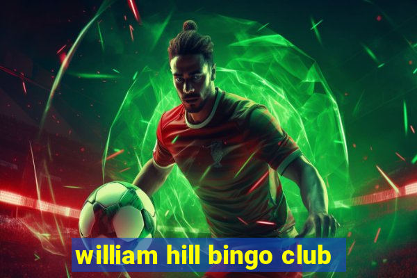 william hill bingo club