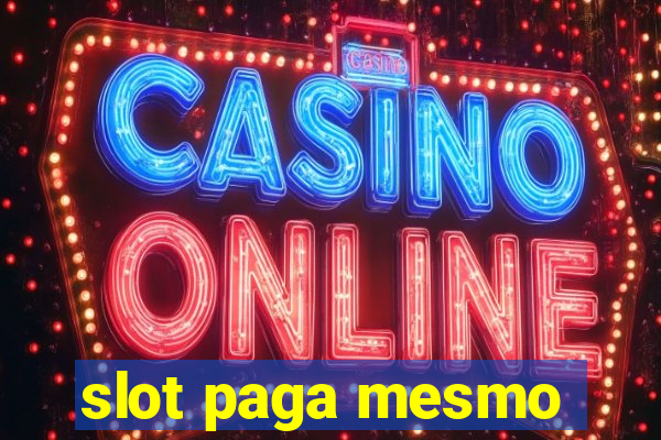 slot paga mesmo