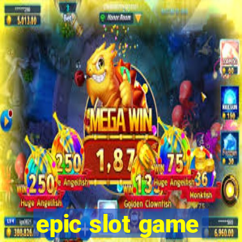 epic slot game