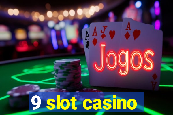 9 slot casino