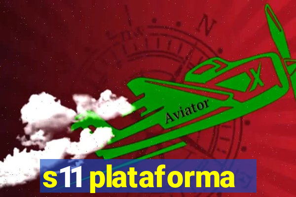 s11 plataforma