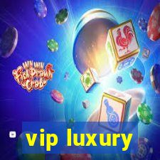 vip luxury