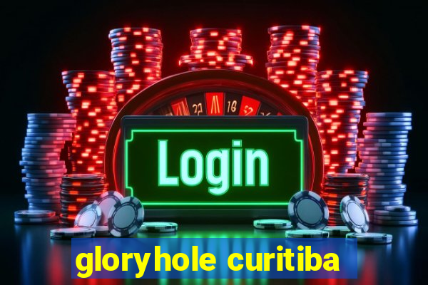 gloryhole curitiba