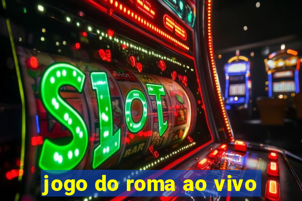 jogo do roma ao vivo