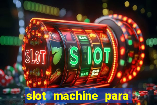 slot machine para ser rico