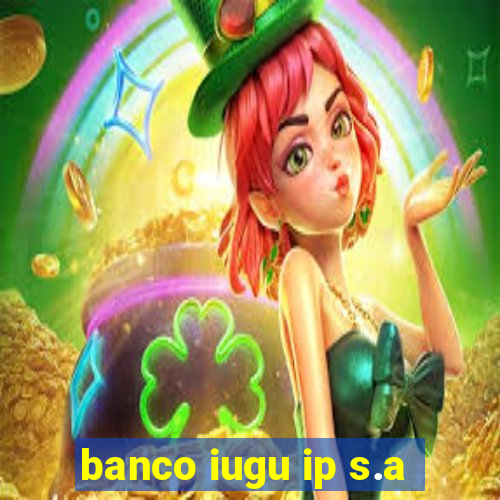 banco iugu ip s.a