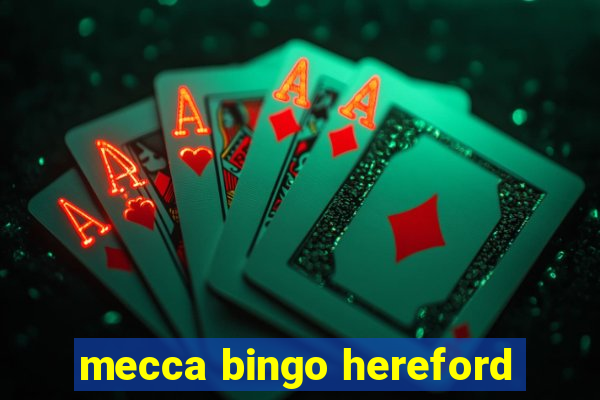 mecca bingo hereford