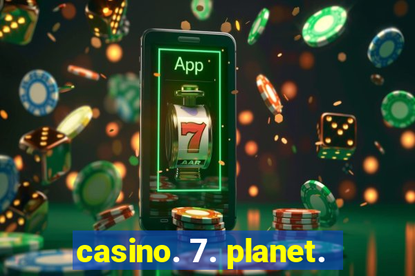 casino. 7. planet.