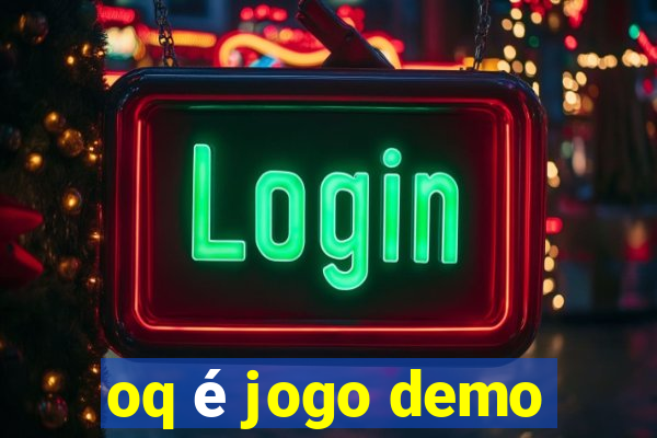 oq é jogo demo