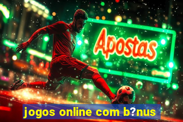 jogos online com b?nus