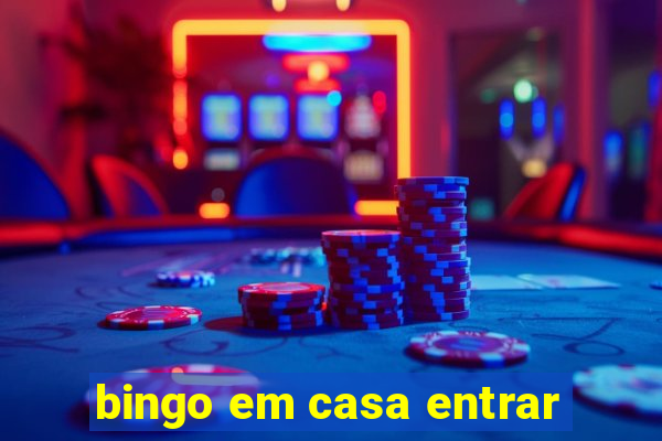 bingo em casa entrar