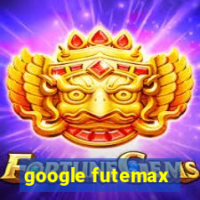 google futemax