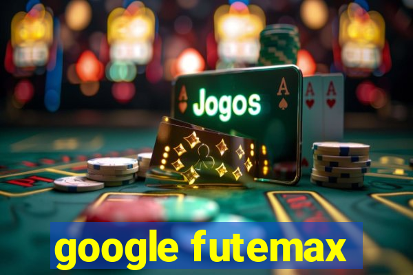 google futemax