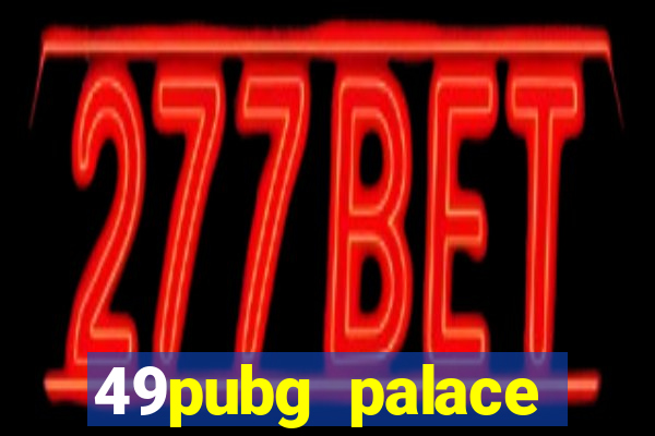 49pubg palace sports slots