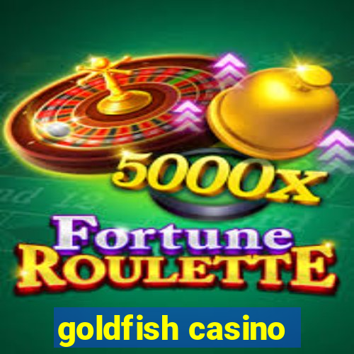 goldfish casino