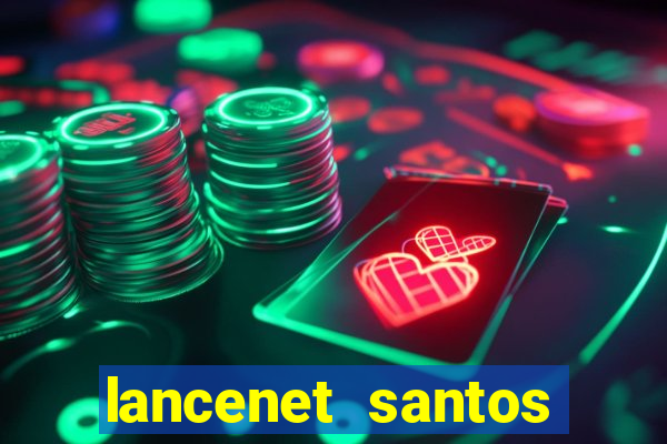 lancenet santos futebol clube