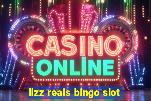 lizz reais bingo slot