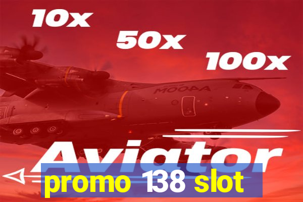 promo 138 slot