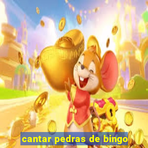 cantar pedras de bingo