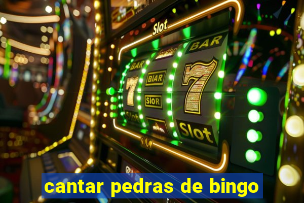 cantar pedras de bingo