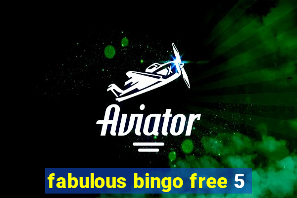 fabulous bingo free 5