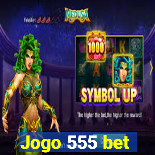 Jogo 555 bet