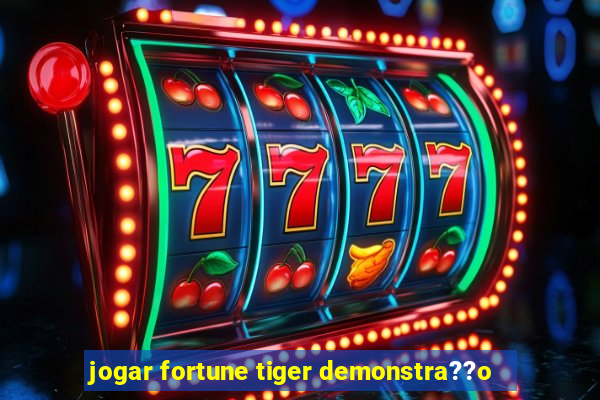 jogar fortune tiger demonstra??o