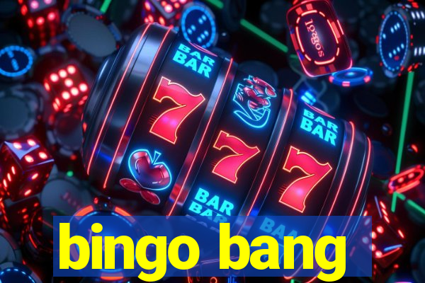 bingo bang