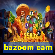 bazoom cam