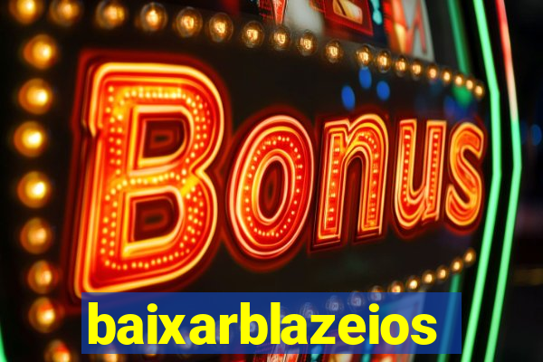 baixarblazeios