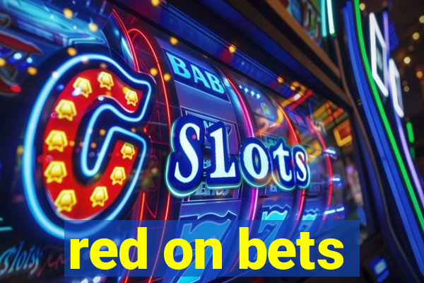 red on bets