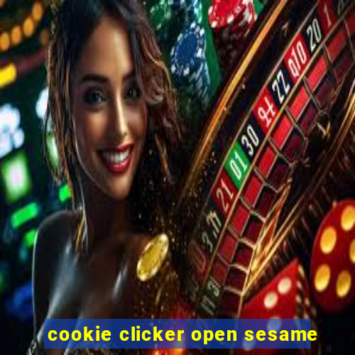 cookie clicker open sesame