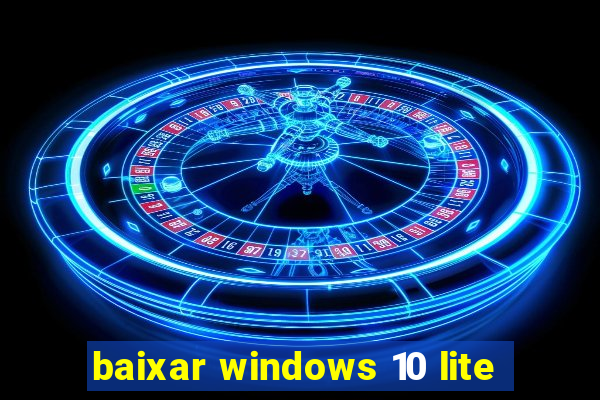 baixar windows 10 lite