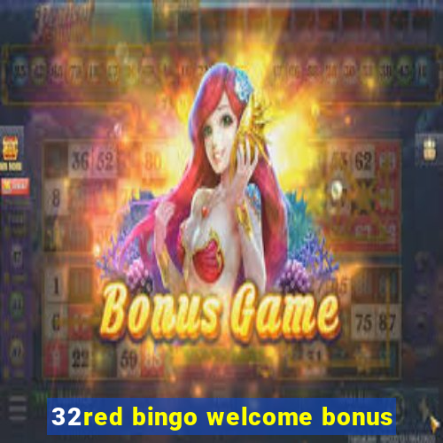 32red bingo welcome bonus